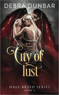 City of Lust : Half-Breed Series - Debra Dunbar