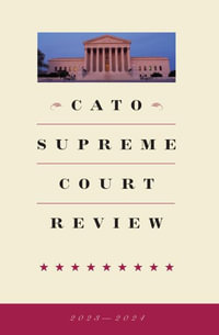 Cato Supreme Court Review 2023-2024 - Thomas A Berry