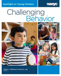 Spotlight on Young Children : Challenging Behavior - Charis L. Wahman