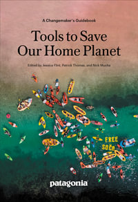 Tools to Save Our Home Planet : A Changemaker's Guidebook - Nick Mucha