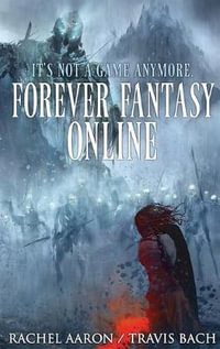 Forever Fantasy Online : Forever Fantasy Online - Rachel Aaron