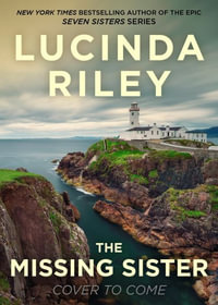 The Missing Sister : Seven Sisters - Lucinda Riley