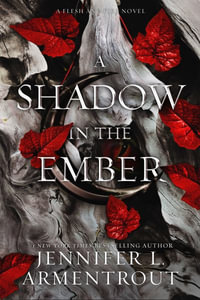 A Shadow in the Ember : Flesh and Fire: Book 1 - Jennifer L Armentrout