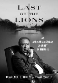 Last of the Lions : An African American Journey in Memoir - Clarence B. Jones