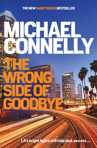 The Wrong Side of Goodbye : Harry Bosch : Book 19 - Michael Connelly