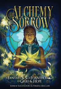 The Alchemy of Sorrow - Virginia McClain