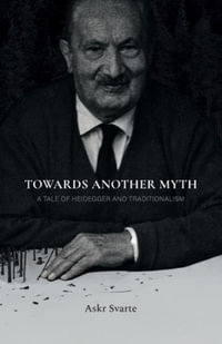 Towards Another Myth : A Tale of Heidegger and Traditionalism - Askr Svarte