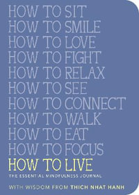 How to Live : My Essential Mindfulness Journal - Thich Nhat Hanh