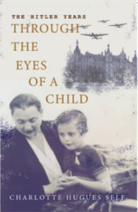 The Hitler Years Through the Eyes of a Child - Charlotte Self