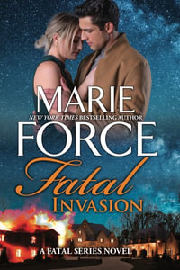 Fatal Invasion : Fatal - Marie Force