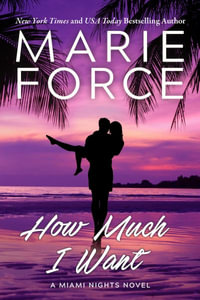 How Much I Want : Miami Nights Series - Marie Force