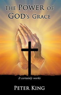 The Power of God's Grace - Peter King