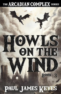 Howls on the Wind : A Dark Epic Fantasy - Paul James Keyes