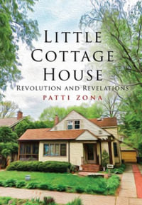 Little Cottage House : Revolution and Revelations - Patti Zona