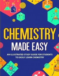 Chemistry Made Easy : An Illustrated Study Guide For Students To Easily Learn Chemistry - Nedu