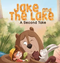 Jake and the Lake a Second Take : Jake and the Lake - Christine Patton