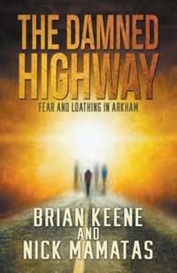 The Damned Highway : Fear and Loathing in Arkham - Brian Keene