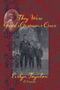 They Were Good Germans Once : A Memoir: My Jewish Emigre Family - Evelyn Toynton