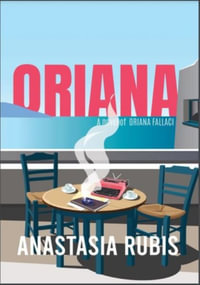 Oriana: A Novel : A Novel of Oriana Fallaci - Anastasia Rubis