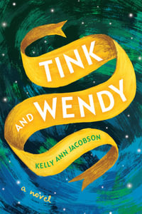 Tink and Wendy : A Novel - Kelly Ann Jacobson