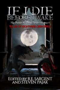 If I Die Before I Wake : Tales of Nightmare Creatures