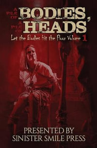 A Pile of Bodies, A Pile of Heads : Let the Bodies Hit the Floor - Sinister Smile Press