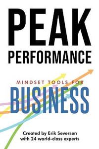 Peak Performance : Mindset Tools for Business - Erik Seversen