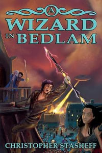 A Wizard in Bedlam : Chronicles of the Rogue Wizard - Christopher Stasheff