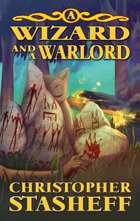 A Wizard and a Warlord : Chronicles of the Rogue Wizard - Christopher Stasheff