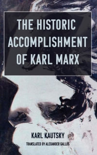 The Historic Accomplishment of Karl Marx : Cosmonaut International Translations - Karl Kautsky