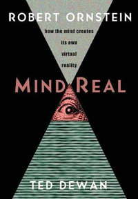 MindReal : How the Mind Creates Its Own Virtual Reality - Robert Ornstein