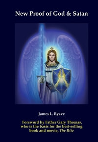 New Proof of God & Satan - James L. Ryave