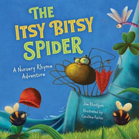 The Itsy Bitsy Spider (Extended Nursery Rhymes) : A Nursery Rhyme Adventure - Joe Rhatigan