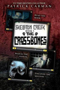 Skeleton Creek #3 : The Crossbones - Patrick Carman