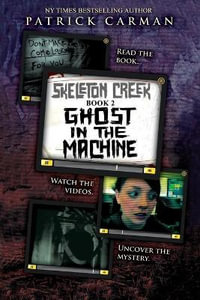 Skeleton Creek #2 : Ghost in the Machine - Patrick Carman