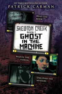 Ghost in the Machine : Skeleton Creek #2 - Patrick Carman