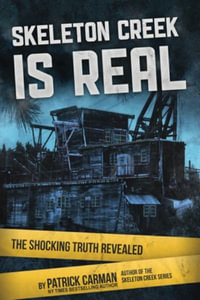 Skeleton Creek is Real : The Shocking Truth Revealed - Patrick Carman