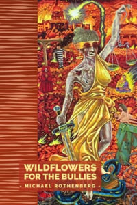 Wildflowers for the Bullies - Michael Rothenberg