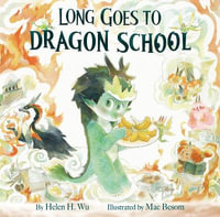 Long Goes to Dragon School - Helen H. Wu