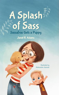 A Splash of Sass : Sassafras Gets a Puppy - Janet R. Adams