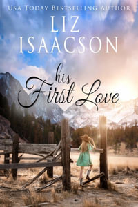 His First Love : A Hammond Family Farm Novel - Liz Isaacson