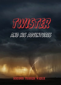 Twister and His Adventures - Benjamin F Walker