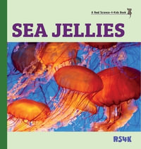 Sea Jellies (hardcover) - Rebecca Woodbury Ph.D. M.Ed.