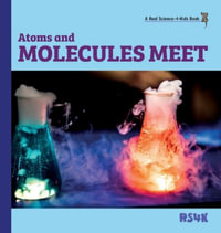 Atoms and Molecules Meet (hardcover) - Rebecca Woodbury Ph.D. M.Ed.