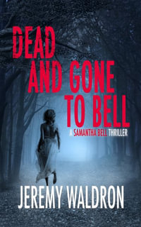 DEAD AND GONE TO BELL - Jeremy Waldron