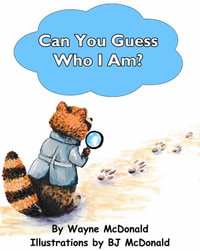 Can You Guess Who I Am? Book 1 - Wayne McDonald