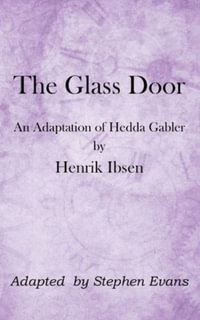 The Glass Door : An Adaptation of Hedda Gabler by Henrik Ibsen - Henrik Ibsen