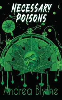 Necessary Poisons : Poems - Andrea Blythe