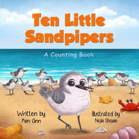 Ten Little Sandpipers : A Counting Book - Kim Ann