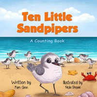 Ten Little Sandpipers : A Counting Book - Kim Ann